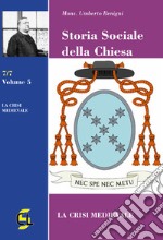 Storia sociale della Chiesa. Vol. 5: La crisi medievale libro