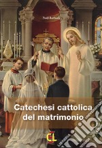 Catechesi cattolica del matrimonio libro