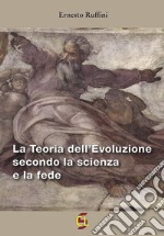 La teoria dell'evoluzione secondo la scienza e la fede libro