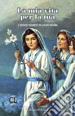 La mia vita per la tua. L'eroico segreto di Laura Vicuña