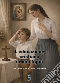 L'educazione cristiana di mio figlio libro