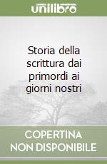 Storia della scrittura dai primordi ai giorni nostri