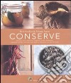 Conserve. Ediz. illustrata libro