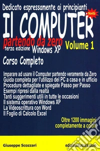 Il computer partendo da zero. Vol. 1: Windows XP