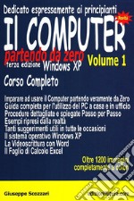 Il computer partendo da zero. Vol. 1: Windows XP libro