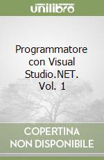 Programmatore con Visual Studio.NET. Vol. 1