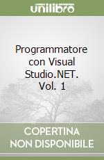 Programmatore con Visual Studio.NET. Vol. 1 libro