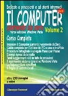 Il computer partendo da zero vol. 1-2. Internet & posta eletttronica libro