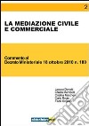 La mediazione civile e commerciale. Commento al Decreto ministeriale 18 ottobre 2010, n. 180 libro