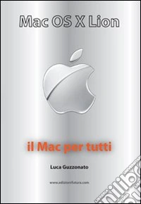 Mac OS X Lion. Il Mac per tutti