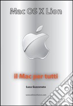 Mac OS X Lion. Il Mac per tutti libro