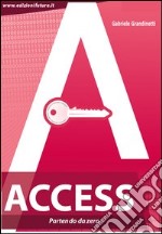 Access. Partendo da zero libro