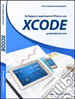 Sviluppare applicazioni Iphone con XCode partendo da zero libro