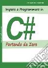 Impara a programmare in C# partendo da zero libro