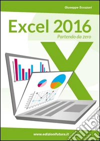 Excel 2016. Da principiante a esperto