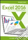 Excel 2016. Da principiante a esperto libro