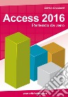 Access 2016. Partendo da zero libro