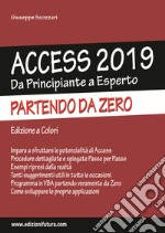 Access 2019. Da principiante a esperto partendo da zero. Ediz. illustrata