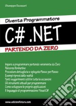 Diventa programmatore c#.net. Partendo da zero libro