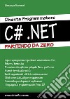 Diventa programmatore c#.net. Partendo da zero libro