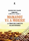 Mamadou va a morire. La strage dei clandestini nel Mediterraneo libro