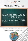 Quando imparare è facile. Amare, vivere, crescere oggi libro di Paoletti Patrizio