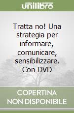 Tratta no! Una strategia per informare, comunicare, sensibilizzare. Con DVD