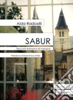 Sabur. Racconti d'amore e di massacro libro