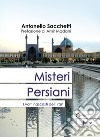 Misteri persiani. I volti nascosti dell'Iran libro