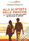 Alla scoperta delle emozioni. Gli occhi di un adolescente incontrano il mondo libro