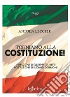 Torniamo alla Costituzione! libro di Leccese Andrea