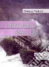 Erose forze d'eros libro di Paciucci Gianluca