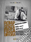 Roma senza fissa dimora libro di Del Grande Gabriele