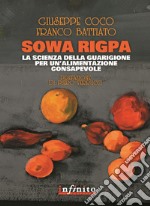 Sowa rigpa. La scienza della guarigione per un'alimentazione consapevole libro