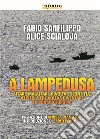 A Lampedusa. Affari, malaffari, rivolta e sconfitta dell'isola che voleva diventare la porta d'Europa libro