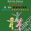 Enrico e il mostro dell'ospedale. Ediz. illustrata libro di Bodrero Patrizia