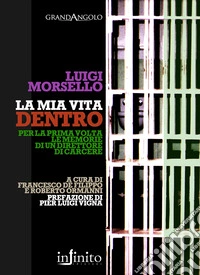 La mia vita dentro. Le memorie di un direttore di carcere
