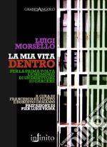 La mia vita dentro. Le memorie di un direttore di carcere