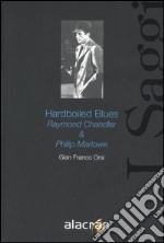 Hardboiled Blues. Raymond Chandler & Philip Marlowe