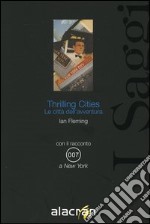 Thrilling cities. Le città dell'avventura libro