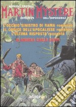 Martin Mystère: L'occhio sinistro di Rama-Il codice dell'apocalisse-L'ultima risposta