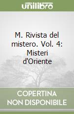 M. Rivista del mistero. Vol. 4: Misteri d'Oriente libro