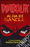 Alba di sangue. Diabolik libro