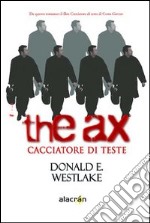 The ax. Cacciatore di teste libro