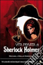 Vita privata di Sherlock Holmes libro