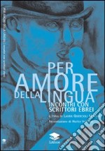 Per amore della lingua. Incontri con scrittori ebrei libro