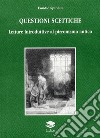 Questioni scettiche. Letture introduttive al pirronismo antico libro di Spinelli Emidio