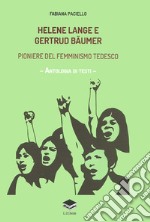 Helene Lange e Gertrud Bäumer. Pioniere del femminismo tedesco. Antologia di testi