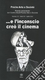 Psiche arte e società. Rivista del Centro Studi Psiche Arte e Società (2020). Vol. 12: ...E l'inconscio creò il cinema libro