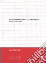 Fra Oriente e Occidente slavo. Russia e Polonia